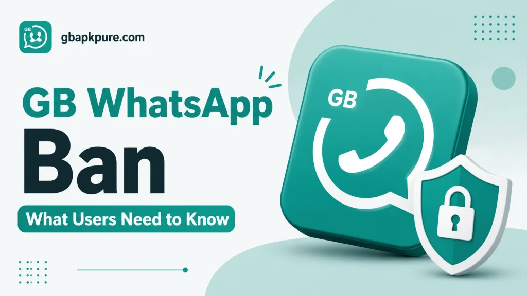 GB WhatsApp Ban and security insights